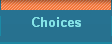 Choices